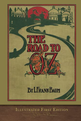 The Road to Oz (Illustrated First Edition): 100th Anniversary OZ Collection